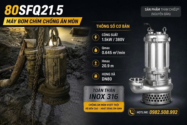 MÁY BƠM CHÌM INOX 80SFQ21.5 - 1.5kw, inox 316